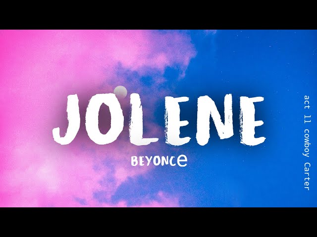 Beyoncé - JOLENE (Lyrics) class=