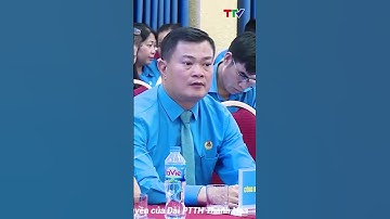 Xây dựng đội ngũ cán bộ công đoàn cơ sở đáp ứng yêu cầu nhiệm vụ trong tình hình mới| Thanh Hóa TV