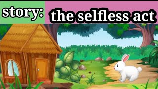 the selfless act|in english story |