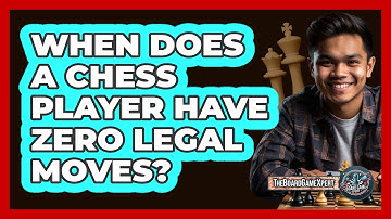 When Does A Chess Player Have Zero Legal Moves?