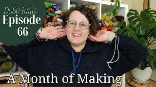 Episode 66: 1 Month of Knitting: Why I've been gone & lots of crafting -  Knitting Podcast