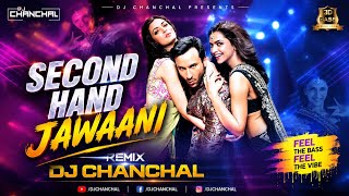 SECOND HAND JAWANI REMIX DJ CHANCHAL
