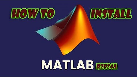 Hướng dẫn cài đặt Matlab R2024a || Install Matlab R2024a || Software Tutorial