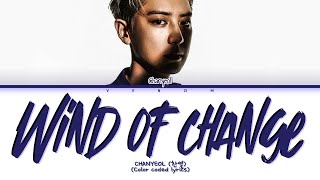 CHANYEOL 찬열 WIND OF CHANGE (Original by SCORPIONS) (Color coded lyrics)