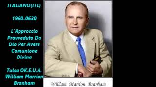 ITALIANO(ITL)1960-0630 L’Approccio Provveduto Da Dio Per Avere Comunione Divina Tulsa OK. E.U.A.