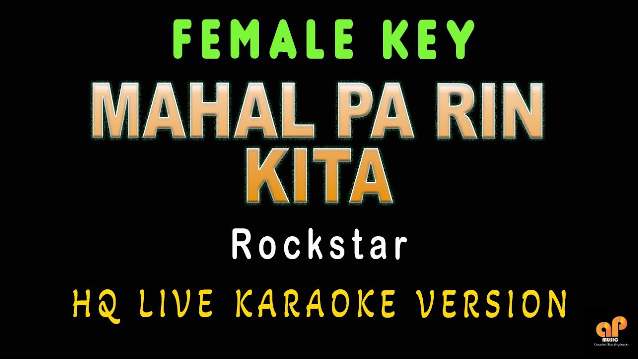 MAHAL PA RIN KITA - Rockstar (FEMALE KEY HQ KARAOKE VERSION)