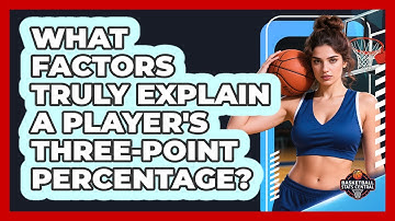 What Factors Truly Explain A Player