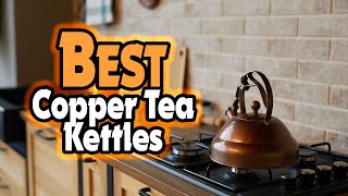 ✅ Top 5: Best Copper Tea Kettles In 2023 [ Real Copper Tea Kettle on Amazon ]