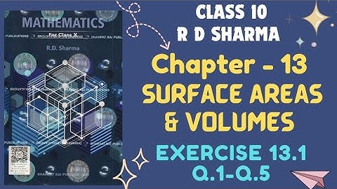 RD Sharma Class 10 Chapter 13 Surface Areas And Volumes Ex- 13.1 CLASS 10 RD SHARMA | latest Edition