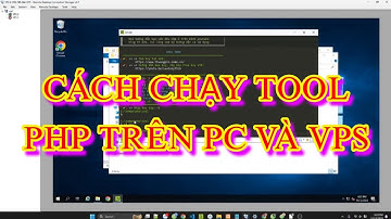 Hướng Dẫn Chạy Tool PHP Trên Máy Tính VPS Mới Nhất 2023