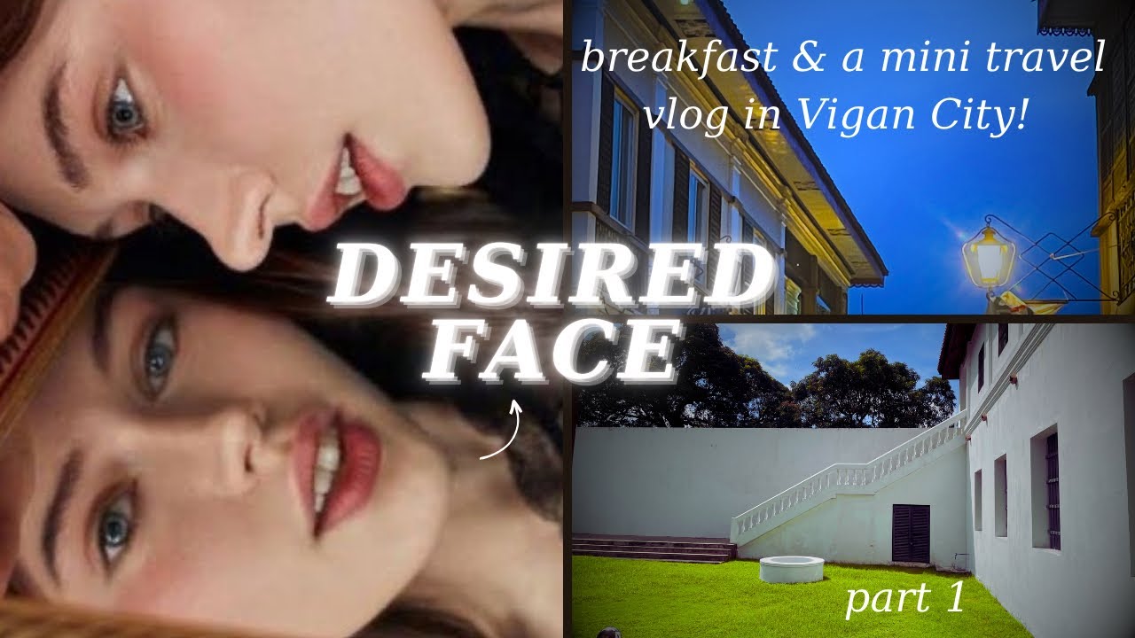 CARBON COPY of DESIRED FACE   breakfast and a mini vlog in Vigan City part 1