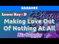 Making Love Out Of Nothing At All by Air Supply (Karaoke : Lower Key : D)