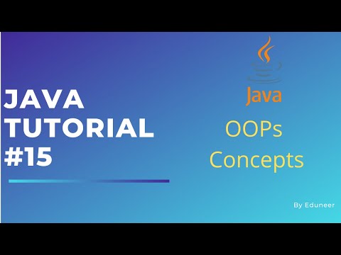 OOPs concepts in Java | Java Programming Series | Tutorial #15