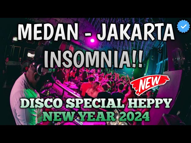 MEDAN JAKARTA INSOMNIA!! DISCO SPESIAL HEPPY NEW YEAR 2024 - DJ DISCO NONSTOP TERBARU class=