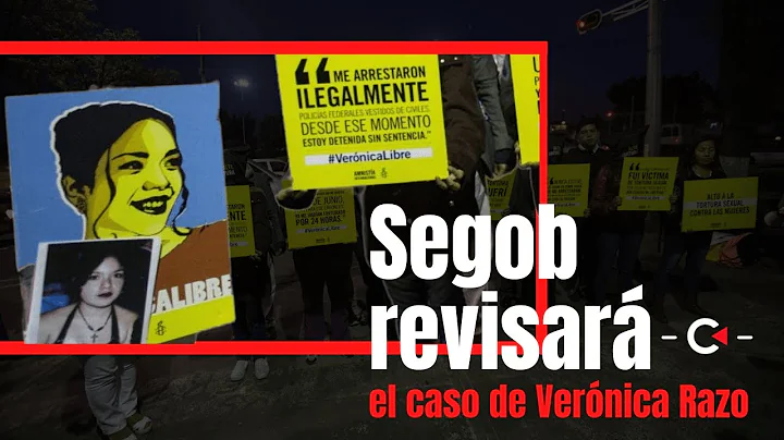 Segob revisar el caso de Vernica Razo