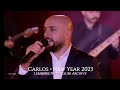 كارلوس سهرة رأس السنة 2023 بالأحلام سلم عليها يا هوى مش وقتك يا هوى مطرحك بقلبي ما فيي ليكي 