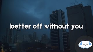 Becky Hill - Better Off Without You (Lyrics) Ft. Shift K3Y