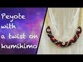 Peyote with a Twist on Kumihimo