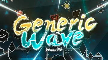 【4K】 "Generic Wave" by Pennutoh & Enlex (Extreme Demon) | Geometry Dash 2.11