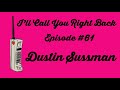 Ill call you right back 61  dustin sussman