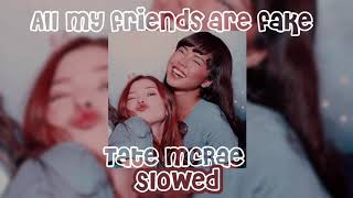 All my friends are fake ~ Tate McRae ~ slowed