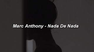 Marc Anthony - Nada De Nada 💔|| LETRA