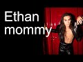 Ethan like a Mommy | Funny moments