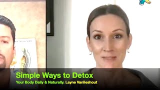 Simple Ways to Detox your Body Daily & Naturally. Layne Vanlieshout. Clip. Crooked Spine Show