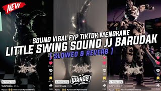 Dj Little Swing Sound JJ Barudak ( Slowed & Reverb ) Viral Fyp Tiktok Mengkane Full Bass🎧