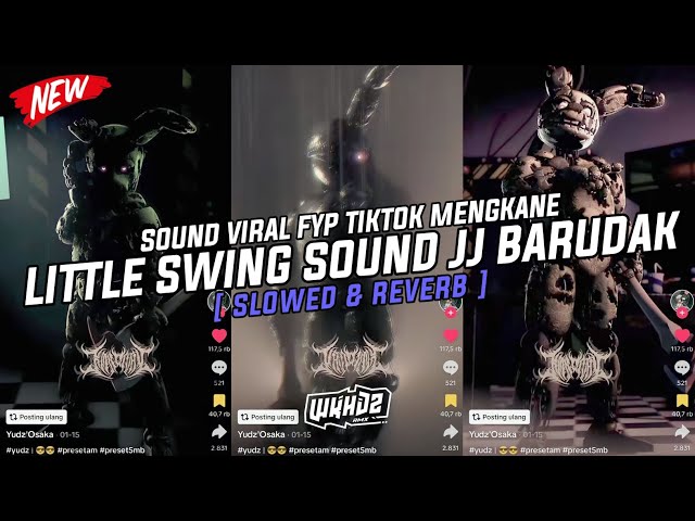 Dj Little Swing Sound JJ Barudak ( Slowed & Reverb ) Viral Fyp Tiktok Mengkane Full Bass🎧 class=