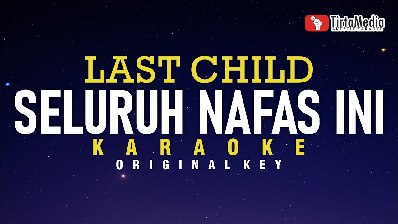 Seluruh Nafas Ini - Last Child (Karaoke)