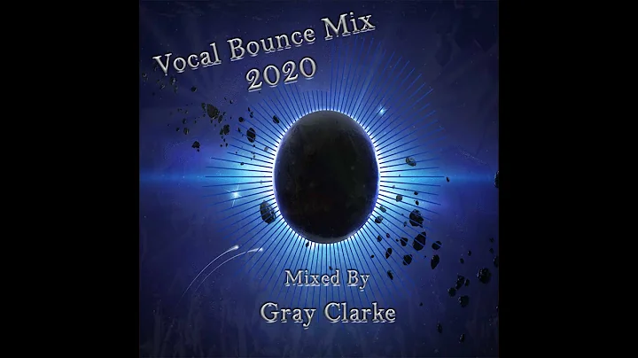 Vocal Bounce Mix 2020 mixed by Gray Clarke