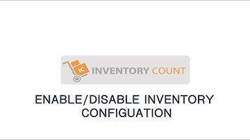 Inventory Count: Enable or Disable Inventory Configuration