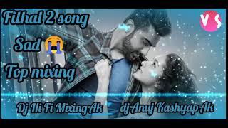 Filhail 2 Song/Sad😭Song/Akshay Kumar/Dholki Hard remix site public song DJ Hi Fi MixingdjAnujkashyap