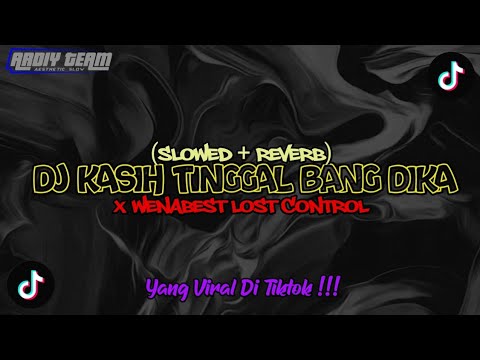 DJ (KOPLO) KASIH TINGGAL BANG DIKA X WENABEST LOST CONTROL • Slowed + Reverb Mengkane !!!