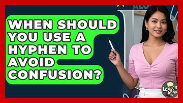 When Should You Use A Hyphen To Avoid Confusion? - Lexicon Lounge
