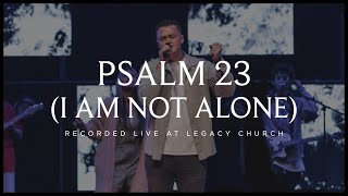 Psalm 23 (I Am Not Alone) [Live] [feat. Trenton Bernard]