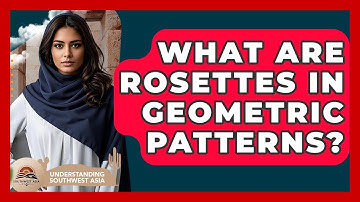 What Are Rosettes In Geometric Patterns? - Understanding Southwest Asia