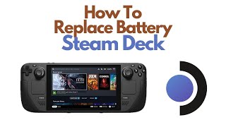How To Replace Steam Deck Battery Tutorial