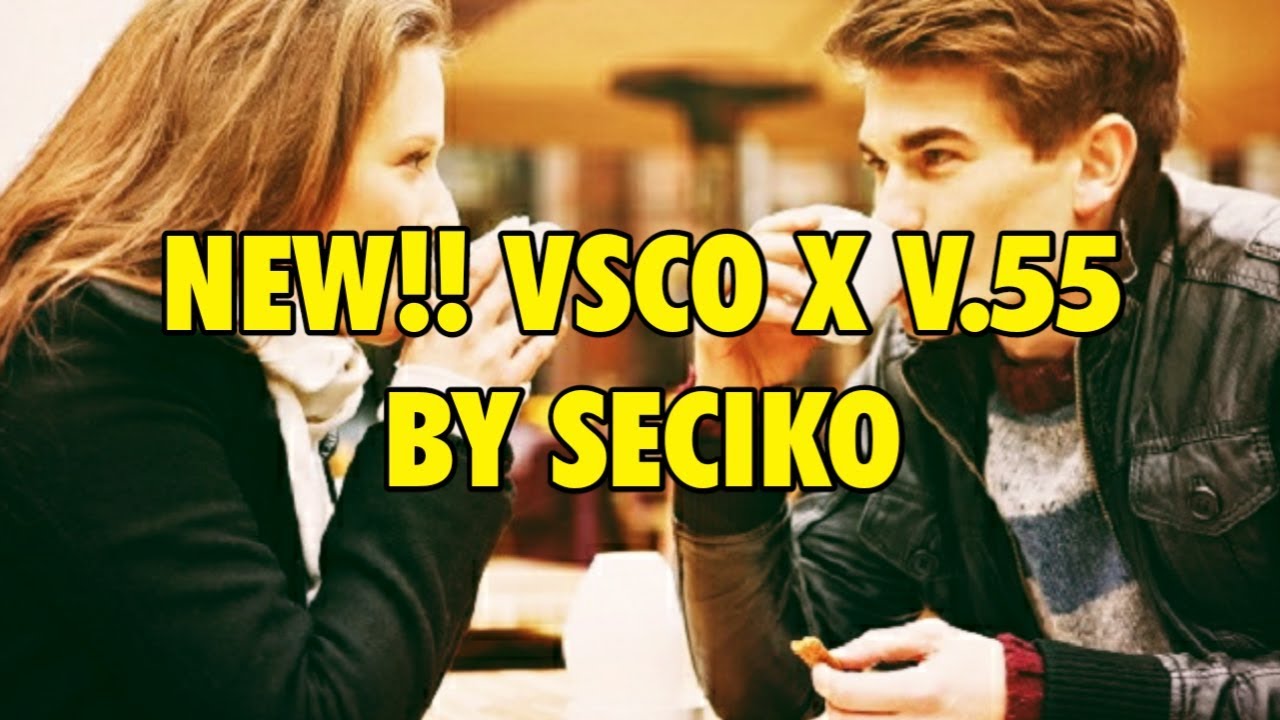 VSCO X UPDATE V.55 BY SECIKO