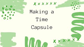 Making a Time Capsule