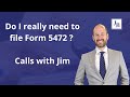 Do I really need to file Form 5472 ? //Calls with Jim