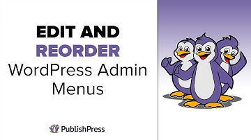 How to Edit and Reorder WordPress Admin Menus