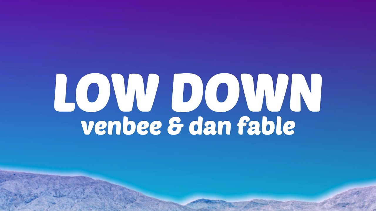 venbee & dan fable low down (Lyrics) YouTube