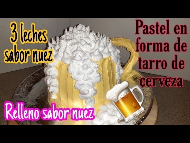 PASTEL en FORMA de TARRO de CERVEZA?IDEA para el DÍA DEL PADRE?en 3  LECHES y RELLENO de NUEZ - YouTube