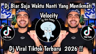 DJ BIAR SAJA WAKTU NANTI YANG MENIKMATI - DJ APA ARTINYA CINTA ( VELOCITY) TIKTOK TERBARU 2026