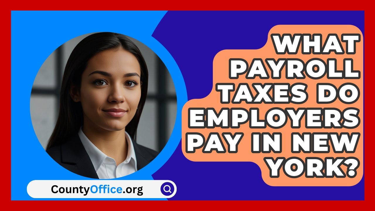 What Payroll Taxes Do Employers Pay In New York? - CountyOffice.org