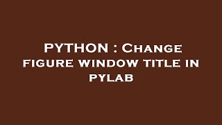PYTHON : Change figure window title in pylab