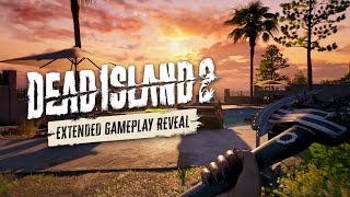 Dead Island 2 - Extended Gameplay Reveal [4K Official]