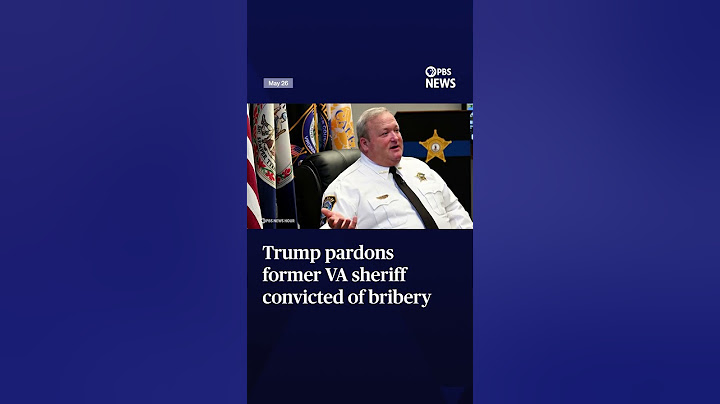 Trump pardons former VA sheriff convicted of bribery